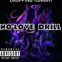 NO LOVE. DRILL