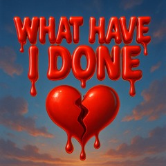 WHAT HAVE I DONE (Happy Hardcore)