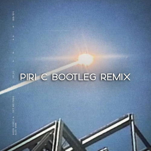 Set Me Free by Aaron Hibell & Alex Wann Piri C Bootleg