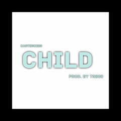 Child [Prod. by TR808]