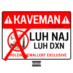 Luh Naj - Kaveman Ft. Luh Dxn (Prod. Wickhrs & Chr6me) *WholeinTheWallEnt. Exclusive*