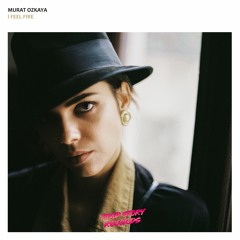 Murat Ozkaya - I Feel Fire