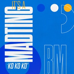 It's A Madting (Ko Ko KO)