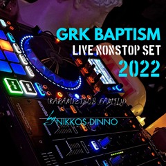 GRK BAPTISM | LIVE NONSTOP SET 2022 | by NIKKOS DINNO
