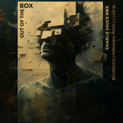 Boundless & Luis M & Fernanda Pistelli - Out of the Box  (Charli3 Sauce remix)