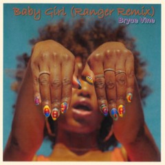 Bryce Vine - Baby Girl (Ranger Remix)