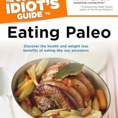 Best PDF The Complete Idiots Guide to Eating Paleo Discover the Health and Weight Loss Benefits of