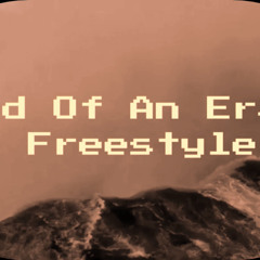 End Of An Era Freestyle feat. Dj Lazy K