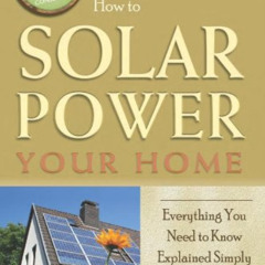 Read EBOOK 📕 How to Solar Power Your Home Everything You Need to Know Explained Simp