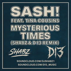 Sash Feat Tina Cousins - Mysterious times (Shabz & D13 Remix)