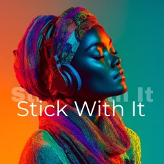Stick With It
