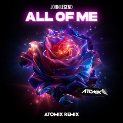 John Legend - All Of Me (Atomix Remix)