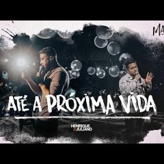 Henrique E Juliano -  ATÉ A PRÓXIMA VIDA (Previa - Rafael Edit Remix) 2022