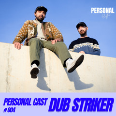 Personal Cast #004 - Dub Striker