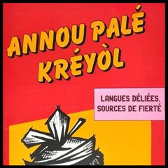 Annou Palé Kréyol • Langues Déliées, Sources de Fierté