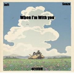When Im With You (Feat. Senzu) [Prod. Heydium]