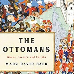 [FREE] PDF 📥 The Ottomans: Khans, Caesars, and Caliphs by  Marc David Baer [EBOOK EP