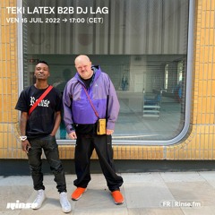 Teki Latex b2b DJ Lag - 15 Juillet 2022