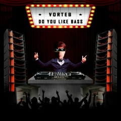 Vorteg - Do you like BASS (Original mix)