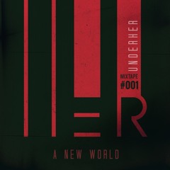 IAMHER Mixtape #001 "A New World" by UNDERHER