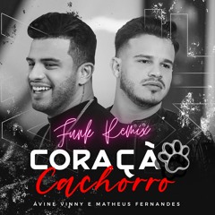 Coração Cachorro (Late Coração, Auuu (Funk Remix) Ávine e Matheus Fernandes Ft DJ Yuri Gomes