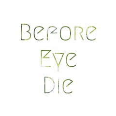 before eye die