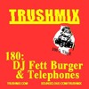 Trushmix 180 - DJ Fett Burger & Telephones DJ mix artwork - Electronic music tracklist cover image