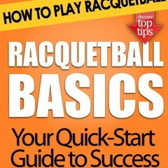 [VIEW] KINDLE 💏 Racquetball Basics: How to Play Racquetball by  Lisa Mallon EPUB KIN