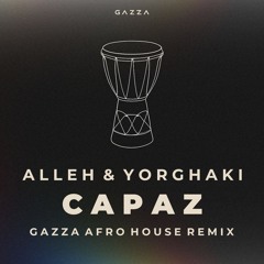 Alleh & Yorghaki - Capaz (Gazza Afro House Remix) Free Download
