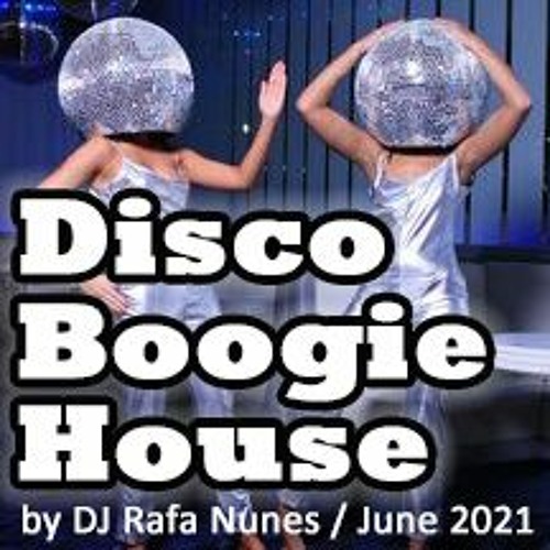 Disco Boogie House / June 2021 by DJ Rafa Nunes