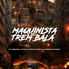 MC TARADINHO - MAQUINISTA DO TREM BALA VS LG ((DJ JOÃO DO CORTE 8, DJ W.O DJ FABINHO))