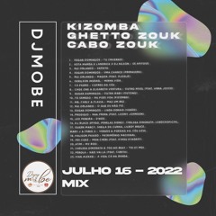 Kizomba , Cabo Zouk E Ghetto Zouk Mix 16 Julho 2022 - DjMobe