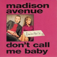 Don't Call Me Baby (Darren After Edit) - Madison Avenue