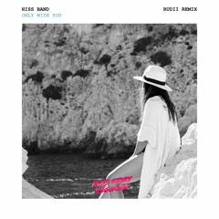 Hiss Band - Only With You (Rudii Extended Mix)