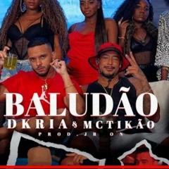 Dkria ft. MC Tikão - Baludão (Prod. JR ON) Peixinho Filmes.mp3