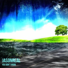 JasonReal - You Dont Know