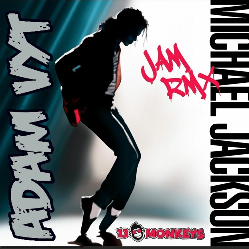 Stream Adam Vyt | Listen to Michael Jackson - Jam (Adam Vyt Remix) 2020  Re-edit :: FREE DOWNLOAD :: 13Monkeys Records playlist online for free on  SoundCloud