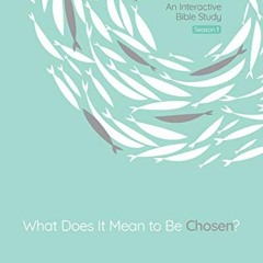 Get KINDLE PDF EBOOK EPUB What Does It Mean to Be Chosen?: An Interactive Bible Study