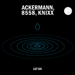 Ackermann & 8558 & Knixx - Let go
