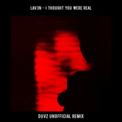 LAVEN - I Thought You Were Real (Duvz Unofficial Remix)- Free DL