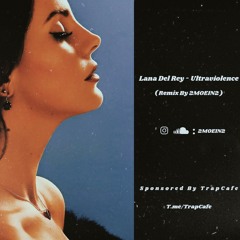 Ultraviolence ( 2MOEIN2 Remix )
