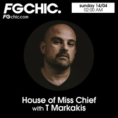 FG CHIC MIX HOUSE OF MISS CHIEF WITH T MARKAKIS
