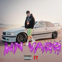 Un Vaso - Tyan G
