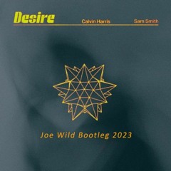 Calvin Harris X Sam Smith - Desire (Joe Wild Bootleg 2023)