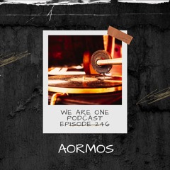 We Are One Podcast Episode 246 - AorMos