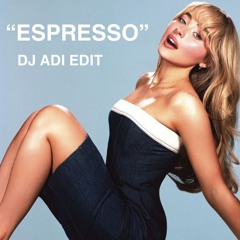 Espresso (Sabrina Carpenter) - DJ Adi Edit / Remix