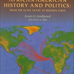 Read EBOOK 📙 The Atlas of African-American History and Politics: From the Slave Trad