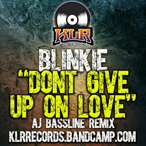 Blinkie - Dont Give Up (AJ Bassline Remix) KLR Records