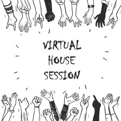VIRTUAL HOUSE SESSION