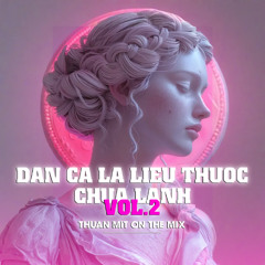 DÂN CA LÀ LIỀU THUỐC CHỮA LÀNH - VOL 2
